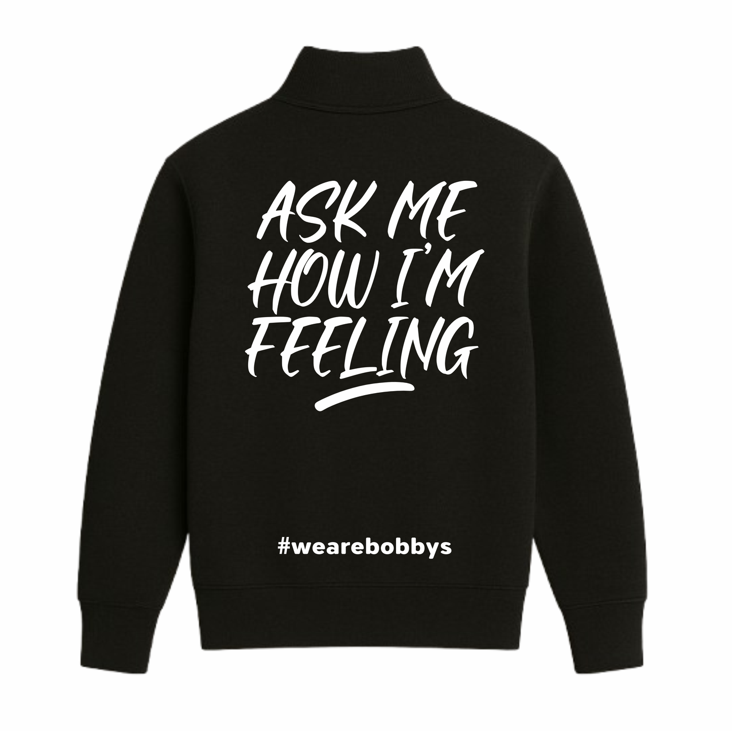 Ask Me How I’m Feeling - Quarter Zip Sweatshirt - Black