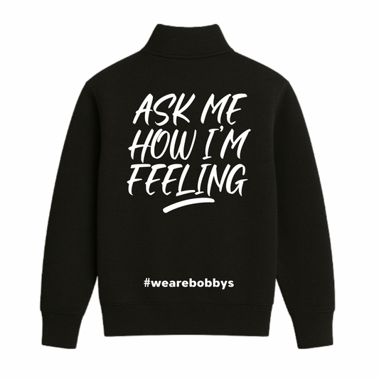 Ask Me How I’m Feeling - Quarter Zip Sweatshirt - Black