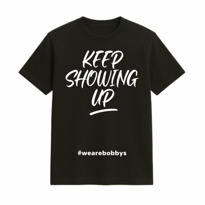 Keep Showing Up - T-Shirt - Black