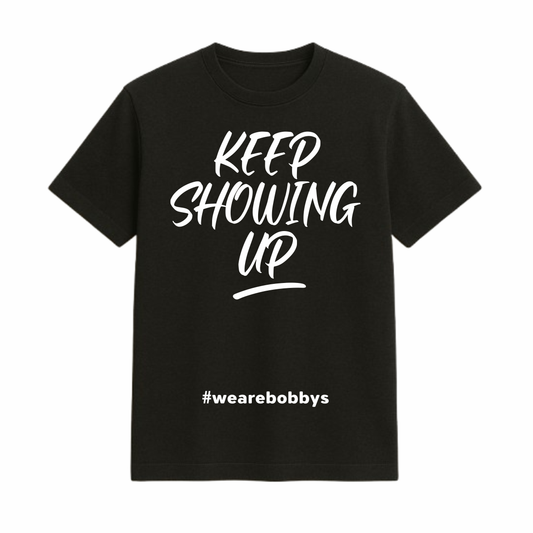 Keep Showing Up - T-Shirt - Black