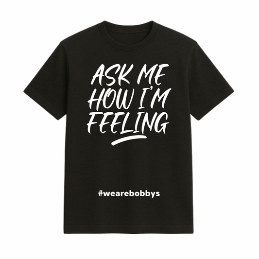 Ask Me How I’m Feeling - T-Shirt - Black