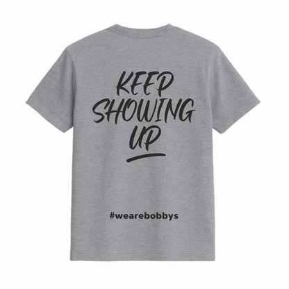 Keep Showing Up - T-Shirt - Grey