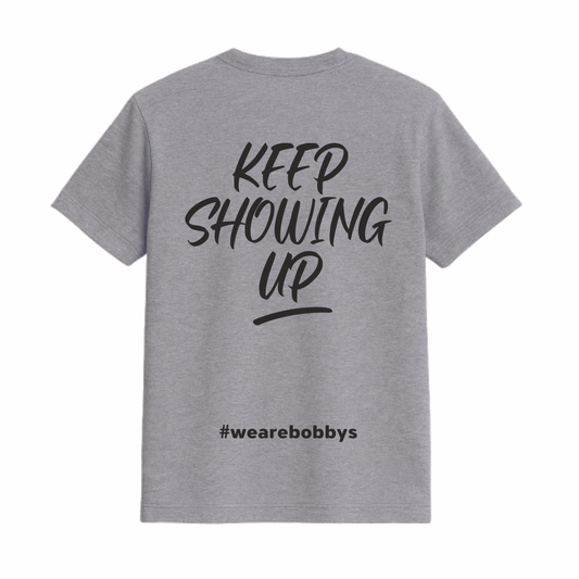 Keep Showing Up - T-Shirt - Grey