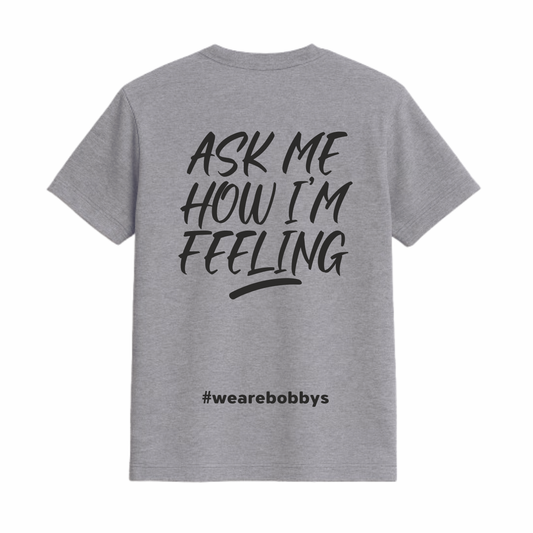 Ask Me How I’m Feeling - T-Shirt - Grey