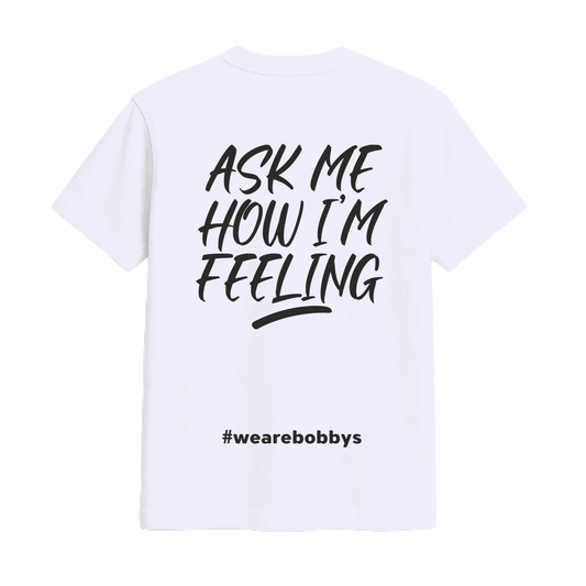 Ask Me How I’m Feeling - T-Shirt - White